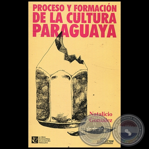 PROCESO Y FORMACIN DE CULTURA PARAGUAYA - Autor: J. NATALICIO GONZLEZ - Ao 1998